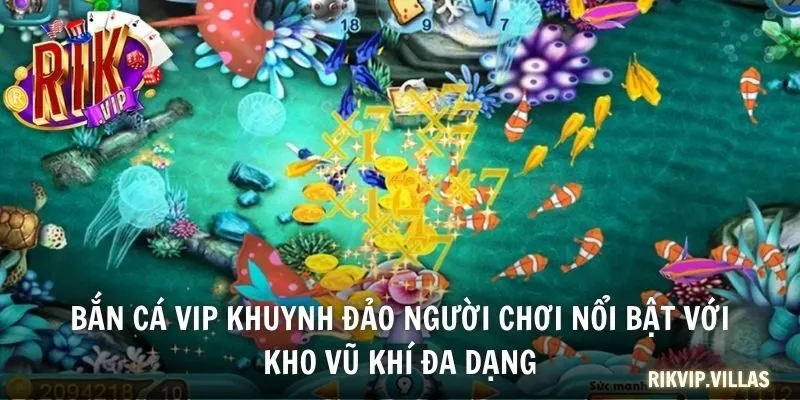 Bắn cá VIP khuynh đảo người chơi nổi bật với kho vũ khí đa dạng