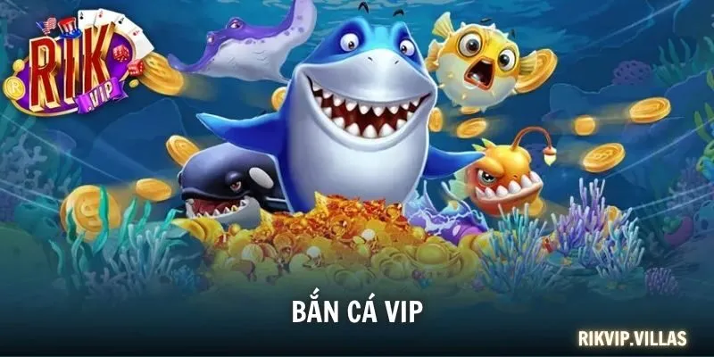 Bắn Cá VIP