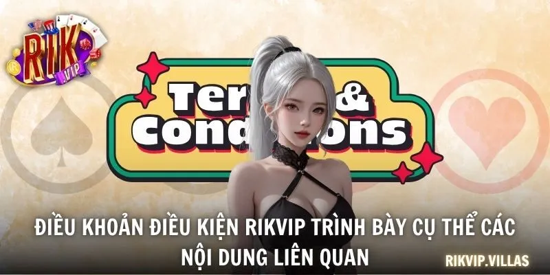 Điều khoản điều kiện RIKVIP trình bày cụ thể các nội dung liên quan