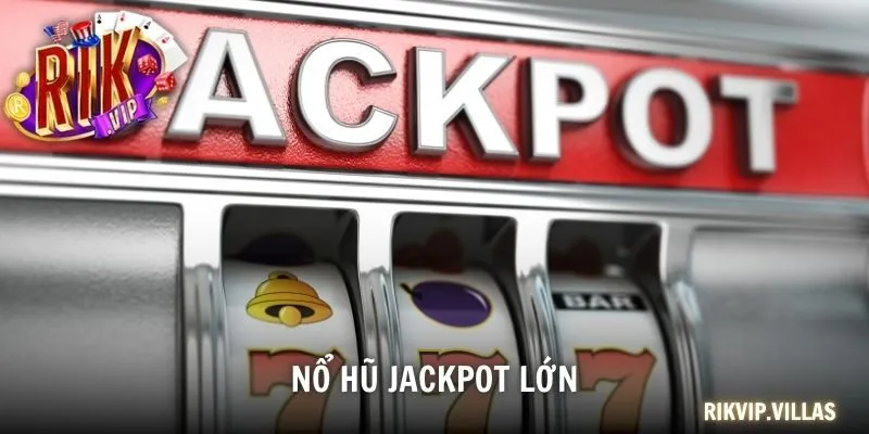 Nổ hũ jackpot lớn