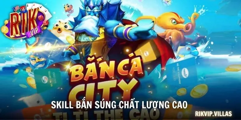 Skill bắn súng chất lượng cao 